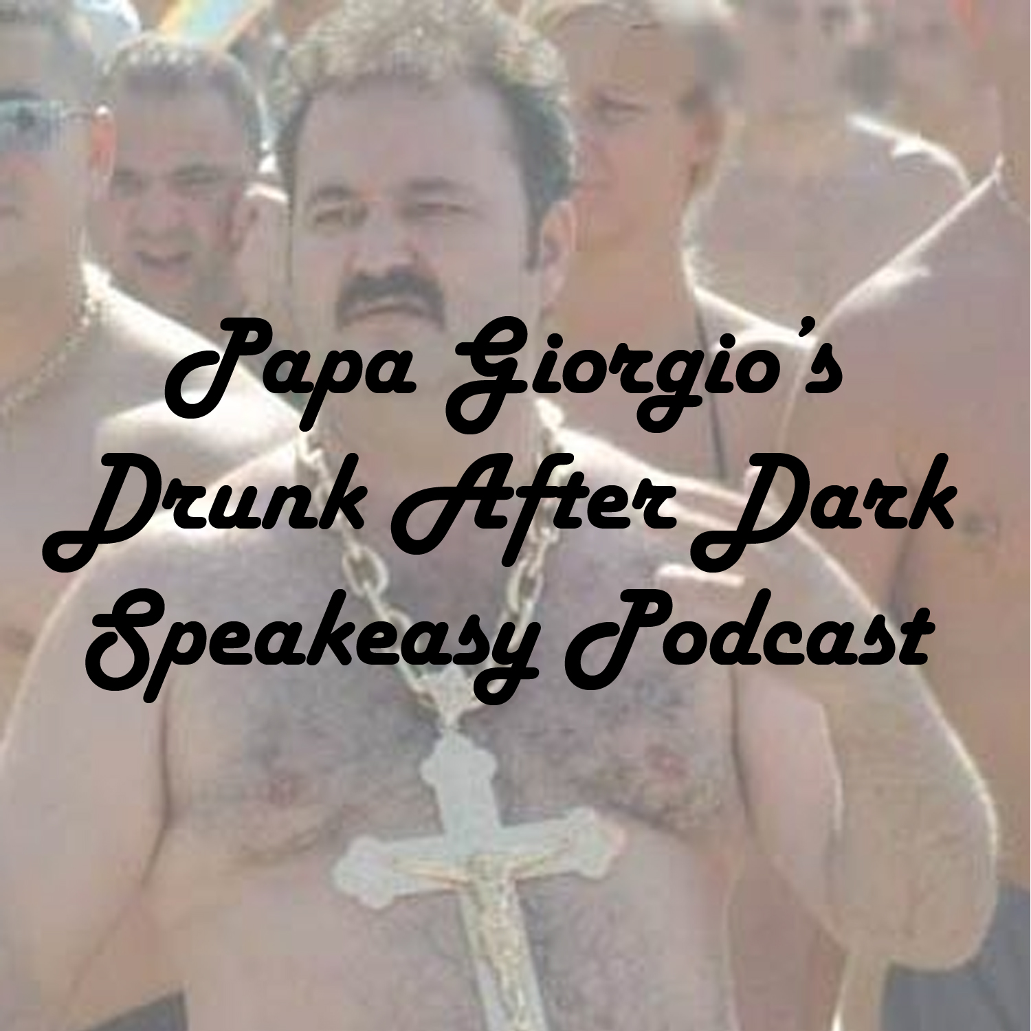 Papa Giorgio's Drunk After Dark Speakeasy Podcast