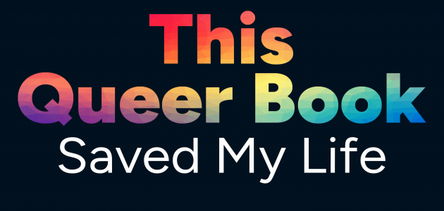 This Queer Book Saved My Life